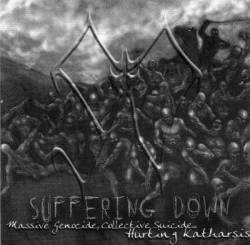 Suffering Down : Massive Genocide,Collective Suicide...Hurting Katharsis